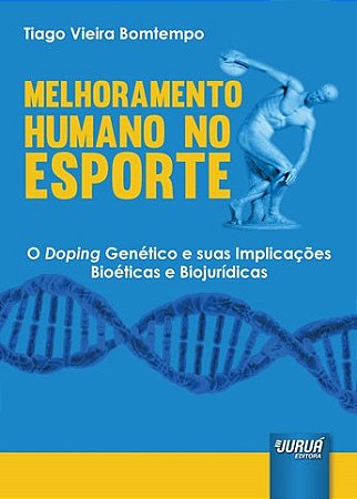 Livro Melhoramento Humano No Esporte - o Doping Genetico e Suas Implicacoes Bioet - Bomtempo