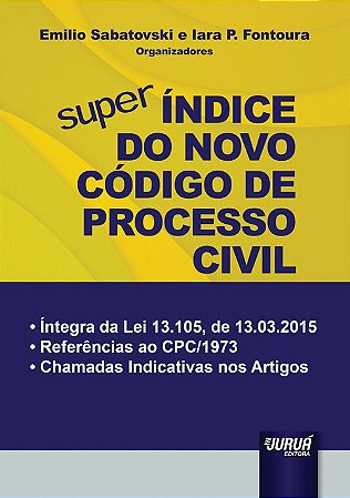 Livro Super Indice do Novo Codigo de Processo Civil - Integra da Lei 13.105, de 1 - Sabatovski/fontoura