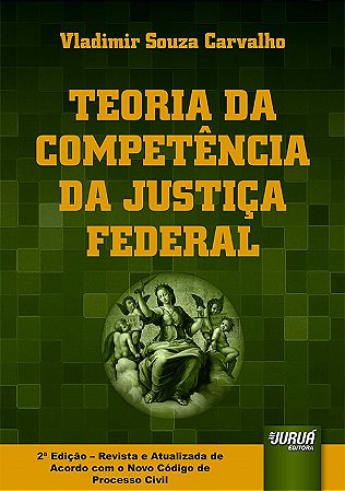 Livro Teoria da Competencia da Justica Federal - Carvalho