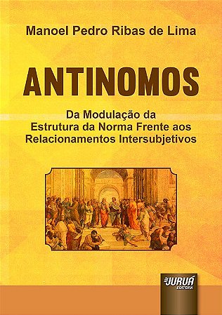 Livro Antinomos - da Modulacao da Estrutura da Norma Frente Aos Relacionamentos I - Lima