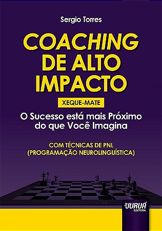 Livro Coaching de Alto Impacto - Xeque-mate - o Sucesso Esta Mais Proximo do Que - Torres