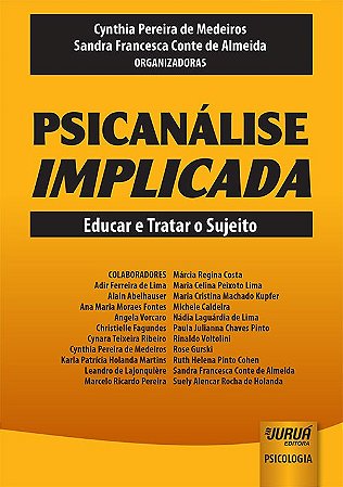 Livro Psicanalise Implicada - Educar e Tratar o Sujeito - Medeiros / Almeida
