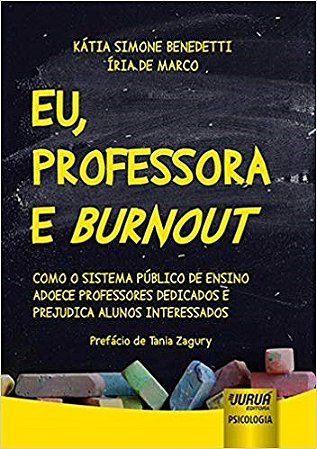 Livro Eu, Professora e Burnout - Como o Sistema Publico de Ensino Adoece Professo - Benedetti/marco
