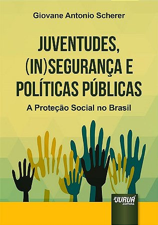 Livro Juventudes, (in)segurança e Políticas Públicas - Scherer - Juruá