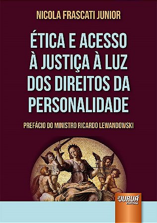 Livro Etica e Acesso a Justica a Luz dos Direitos da Personalidade - Frascati Junior