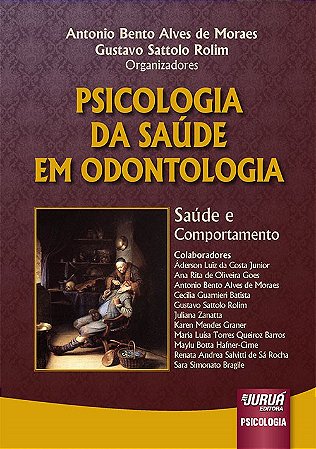 Livro Psicologia da Saude em Odontologia - Saude e Comportamento - Moraes/rolim (orgs.)