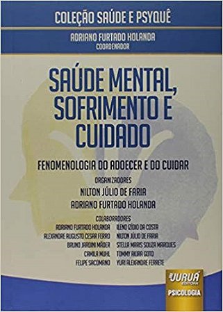 Livro Saude Mental, Sofrimento e Cuidado - Fenomenologia do Adoecer e do Cuidar - Faria/holanda (org.)