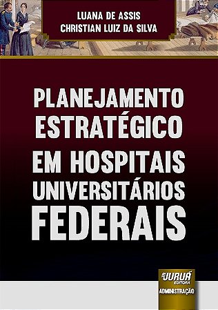 Livro Planejamento Estrategico em Hospitais Universitarios Federais - Silva