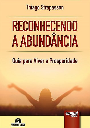 Livro Reconhecendo a Abundancia - Guia para Viver a Prosperidade - Strapasson
