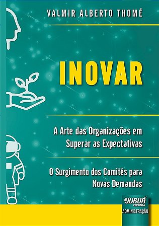 Livro Inovar - a Arte das Organizacoes em Superar as Expectativas - o Surgimento - Thome
