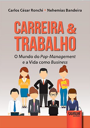 Livro Carreira e Trabalho - o Mundo do Pop-management e a Vida Como Business - Ronchi/bandeira