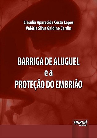 Livro Barriga de Aluguel e a Protecao do Embriao - Lopes/cardin