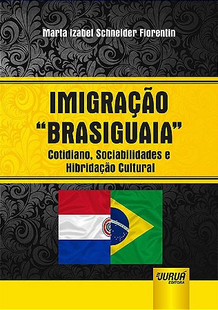 Livro Imigracao Brasiguaia - Cotidiano, Sociabilidades e Hibridacao Cultural - Fiorentin