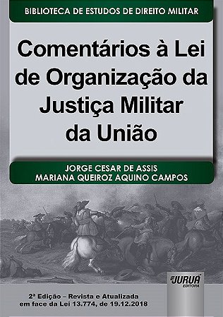 Livro Comentarios a Lei de Organizacao da Justica Militar da Uniao - Biblioteca D - Assis /campos