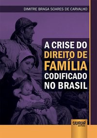 Livro Crise do Direito de Familia Codificado No Brasil, A - Carvalho