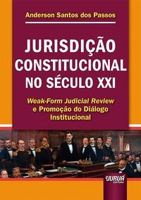Livro Jurisdicao Constitucional No Seculo Xxi - Weak-form Judicial Review e Promo - Passos