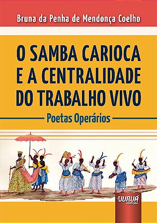 Livro Samba Carioca e a Centralidade do Trabalho Vivo, O - Coelho