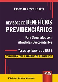 Livro Revisoes de Beneficios Previdenciarios - para Segurados com Atividades conc - Lemes