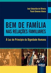 Livro Bem de Familia Nas Relacoes Familiares - a Luz do Principio da Dignidade Hu - Oliveira/alonso