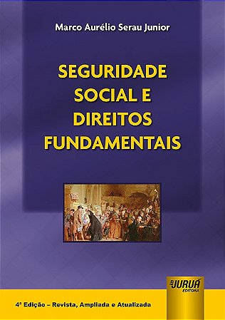 Livro Seguridade Social e Direitos Fundamentais - Serau Junior