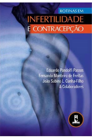 Livro Rotinas em Infertilidade e Contracepcao - Passos/freitas/cunha