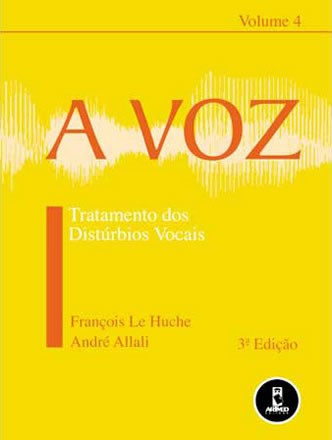 Livro Voz, a - Vol. 4: Tratamento dos Disturbios Vocais - Le Huche/allali