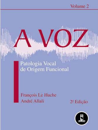 Livro Voz, a  -  Patologia Vocal de Origem Funcional - Allali/le Huche