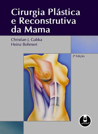 Livro Cirurgia Plástica e Reconstrutiva da Mama - Bohmert