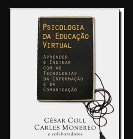 Livro Psicologia da Educacao Virtual - Aprender e Ensinar com as Tecnologias da I - Coll/monereo