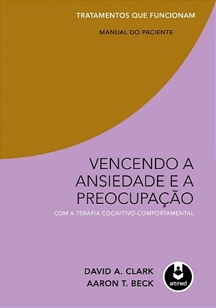 Livro Vencendo a Ansiedade e a Preocupação com a Terapia Cognitivo-comportamental