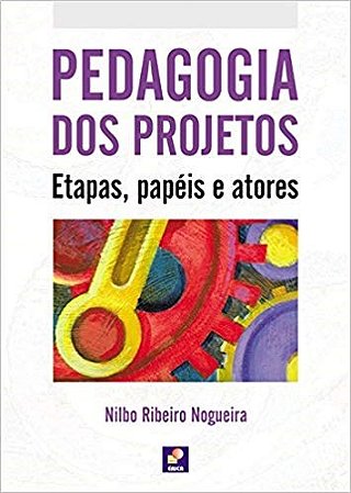 Livro Pedagogia dos Projetos:  Etapas, papéis e atores