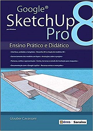 Livro Google Sketchup Pro 8: Ensino Prático e Didático: Cavassani