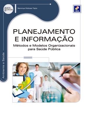 Livro Planejamento e Informação - Métodos e Modelos Organizacionais para Saúde Pública - Série Eixos - Tajra