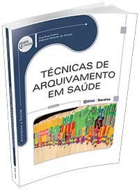 Livro Técnicas de Arquivamento em Saúde - Série Eixos - Freire
