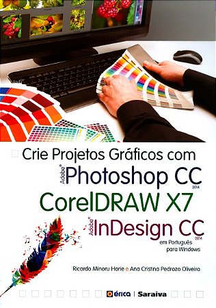 Livro Crie Projetos Gráficos Com Photoshop C C - Coreldraw X7 - Indesign C C Em Português - Horie