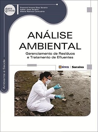 Livro Analise Ambiental - Gerenciamento de Resíduos e Tratamento de Efluentes - Serie Eixos - Ibrahin
