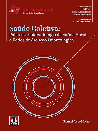 Livro Saude Coletiva: Politicas, Epidemiologia da Saude Bucal e Redes de Atencao - Moyses