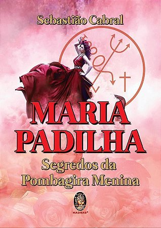 Livro Maria Padilha: Segredo da Pombagira Menina - Cabral - Madras
