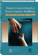 Livro Manual de Atencao Integral ao Desenvolvimento e Reabilitacao - Lanzelotte