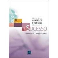 Livro Gestao de Um Centro de Pesquisa Como Fator de Sucesso - Lousana
