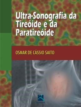 Livro Ultra-sonografia da Tireoide e da Paratireoide - Saito