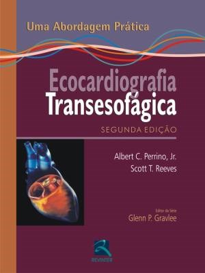 Livro Ecocardiografia Transesofagica - Uma Abordagem Pratica - Reeves/ Perrino