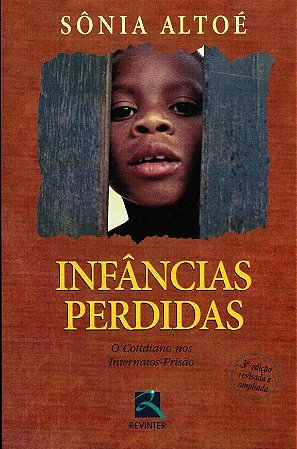 Livro Infancias Perdidas: o Cotidiano Internatos-prisao - Altoe