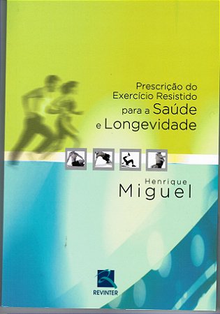 Livro Prescricao do Exercicio Resistido para a Saude e Longevidade - Miguel