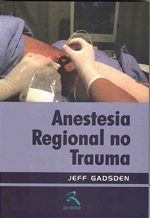 Livro Anestesia Regional no Trauma - Gadsden