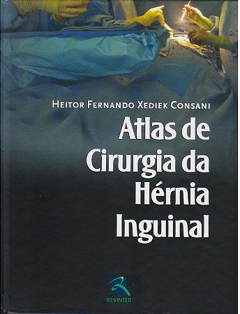 Livro Atlas de Cirurgia da Hérnia Inguinal - Consani