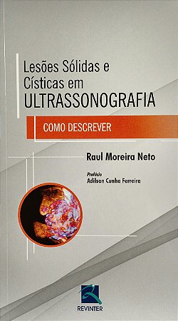 Livro Lesoes Solidas e Cisticas em Ultra - Como Descrever - Raul Moreira Neto