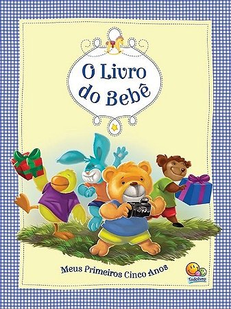 O  do Bebê: Meus Primeiros Cinco Anos - Editora Todolivro