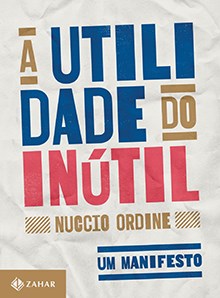 Livro Utilidade do Inútil: Um Manifesto - Ordine - Zahar