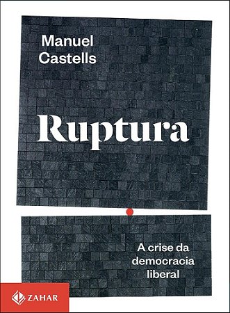 Livro Ruptura - a Crise da Democracia Liberal - Castells